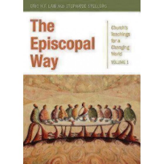 The Episcopal Way: Church S Teachings for a Changing World Series: Volume 1, Eric H. F. Law (Editor)