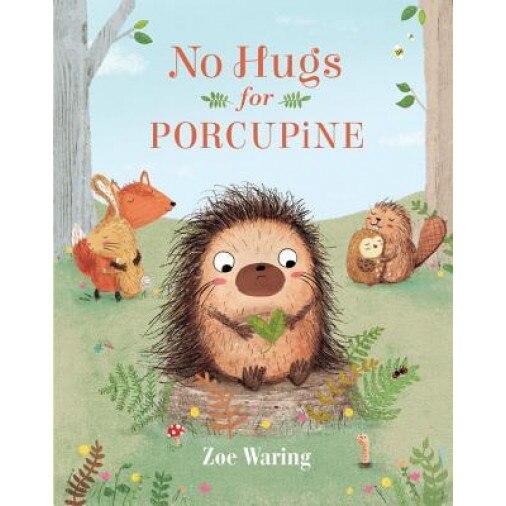 No Hugs for Porcupine, Zoe Waring (Author)