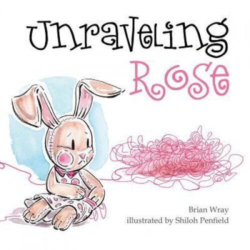 Unraveling Rose, Brian Wray (Author)