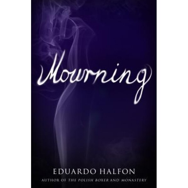 Mourning, Eduardo Halfon (Author)