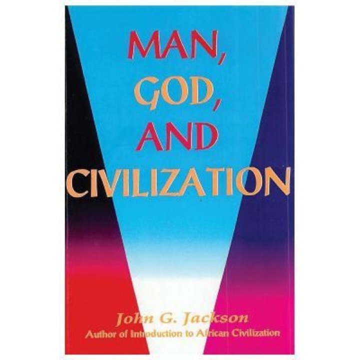 Man, God, & Civilization, John G. Jackson (Author)