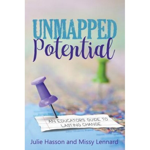 Unmapped Potential: An Educator's Guide to Lasting Change, Julie Hasson (Author)