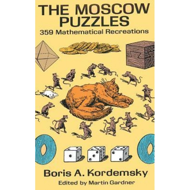 The Moscow Puzzles: 359 Mathematical Recreations, Boris A. Kordemsky (Author)