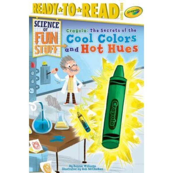 The Secrets of Crayola's Cool Colors and Hot Hues, Bonnie Williams (Author)