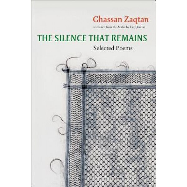 The Silence That Remains: Selected Poems, Ghassan Zaqtan (Author)
