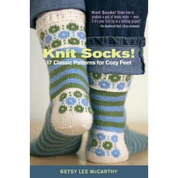 Knit Socks!: 17 Classic Patterns for Cozy Feet, Betsy Lee McCarthy