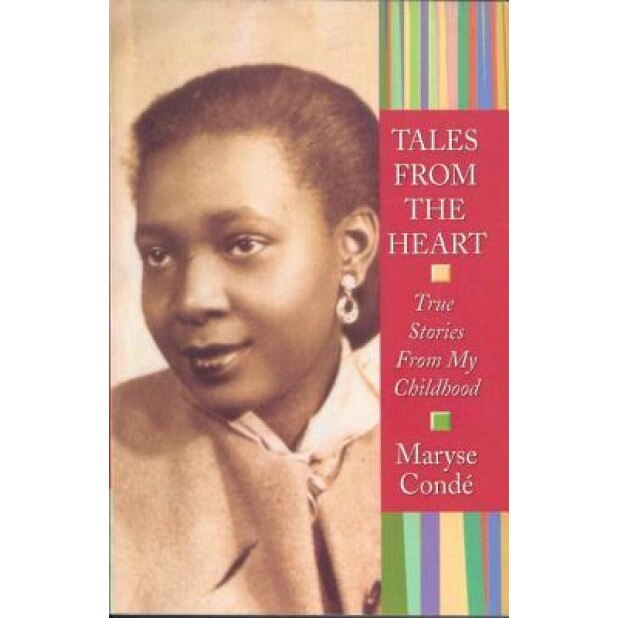 Tales from the Heart: True Stories from My Childhood, Maryse Conde, Maryse Condc), Maryse Condi