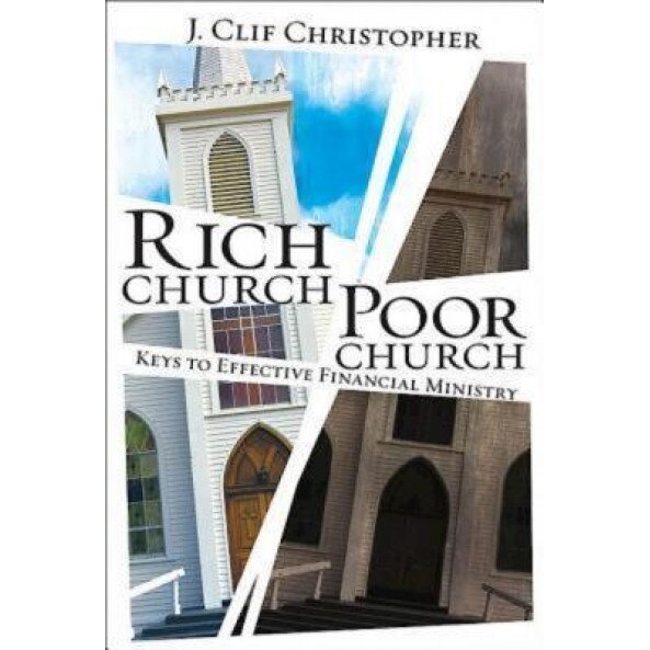 Rich Church, Poor Church: Keys to Effective Financial Ministry, J Clif Christopher (Author)