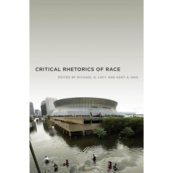 Critical Rhetorics of Race, Michael G. Lacy (Editor)
