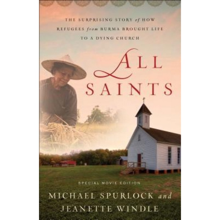 All Saints: The Surprising Story of How Refugees from Burma Brought Life to a Dying Church, Michael Spurlock (Author)
