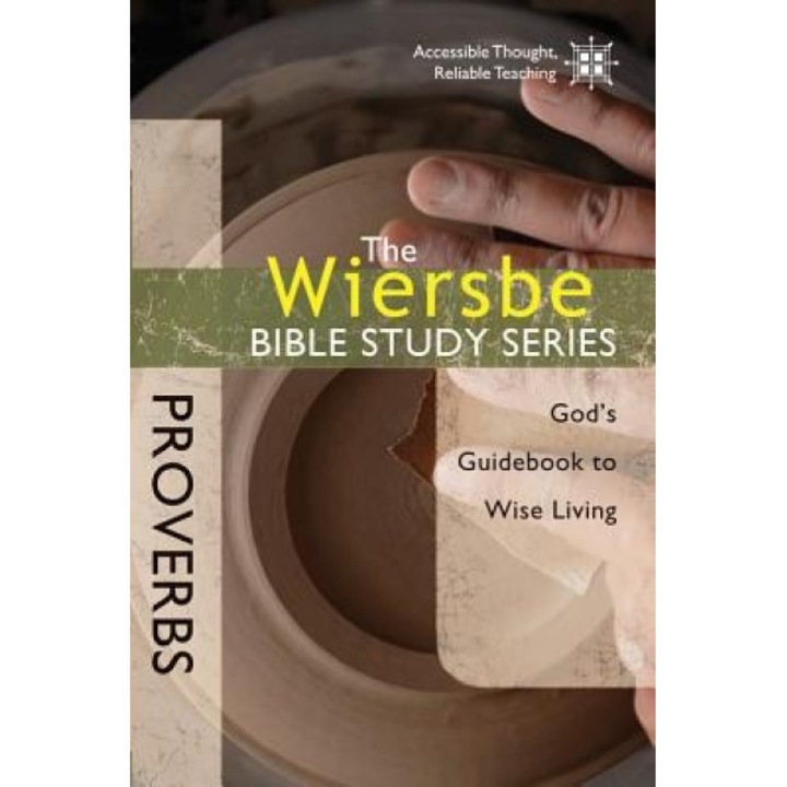 Proverbs: God's Guidebook to Wise Living, Warren W Wiersbe
