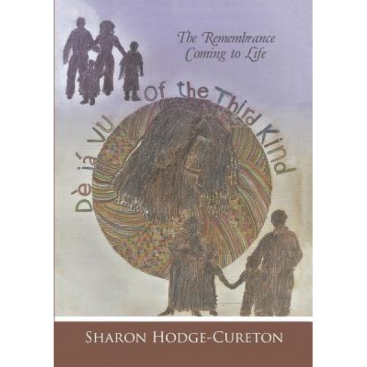 Deja Vu of the Third Kind: The Remembrance Coming to Life, Sharon Hodge-Cureton (Author)