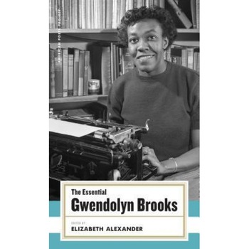 The Essential Gwendolyn Brooks, Gwendolyn Brooks (Author) The Essential Gwendolyn Brooks, Gwendolyn Brooks (Author)
