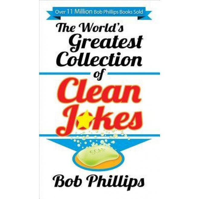 The World's Greatest Collection of Clean Jokes, Bob Phillips (Author)