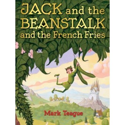 Jack and the Beanstalk and the French Fries, Mark Teague (Author)
