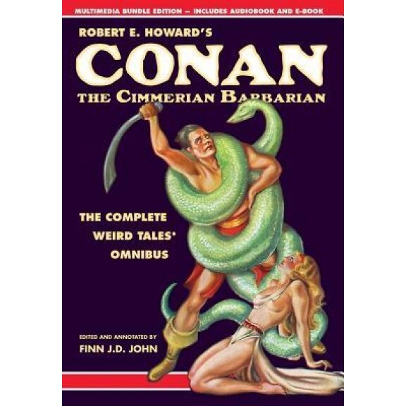 Robert E. Howard's Conan the Cimmerian Barbarian: The Complete Weird Tales Omnibus, Robert E. Howard (Author)