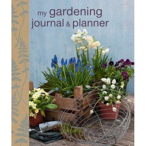 My Gardening Journal and Planner, Cico Books (Compiled by)