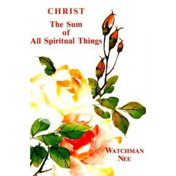 Christ the Sum of All Spiritual Things, Watchman Nee
