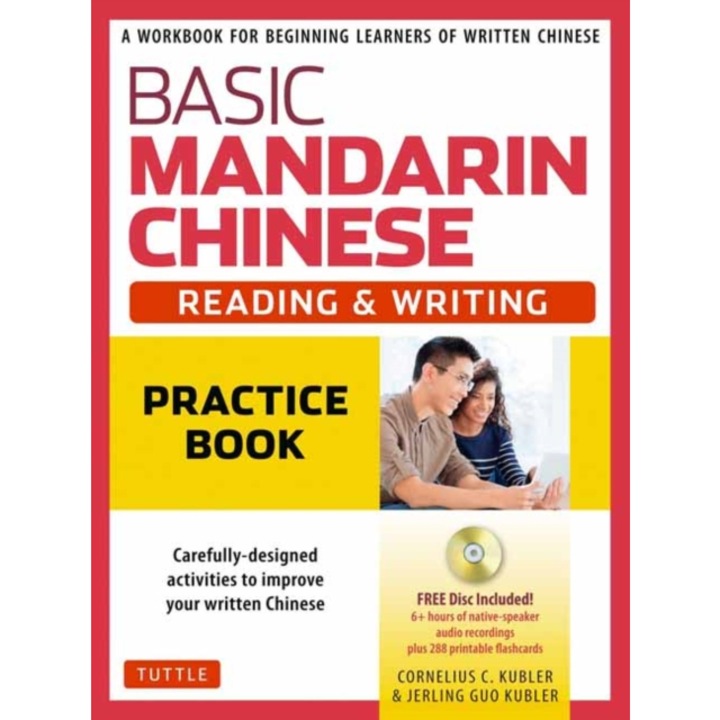 Basic Mandarin Chinese - Reading & Writing Practice Book A Workbook for Beginning Learners of Written Chinese MP3 Audio CD and Printable Flash Cards, Cornelius C. Kubler