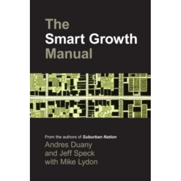 The Smart Growth Manual, Andres Duany, Jeff Speck