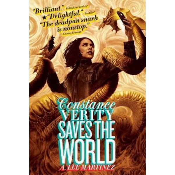 Constance Verity Saves the World, A. Lee Martinez (Author)