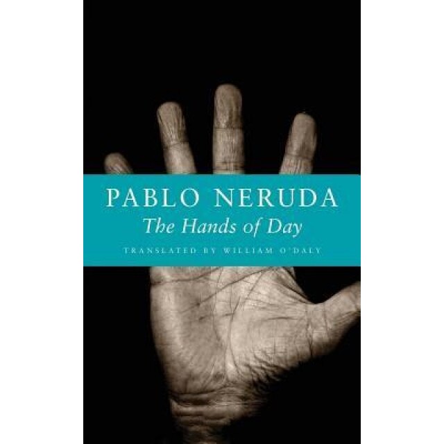 The Hands of Day, Pablo Neruda (Author)