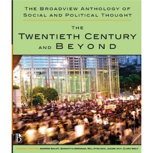 The Broadview Anthology of Social and Political Thought - Volume 2: The Twentieth Century and Beyond: Volume 2: The Twentieth Century and Beyond, Andrew Bailey (Editor)