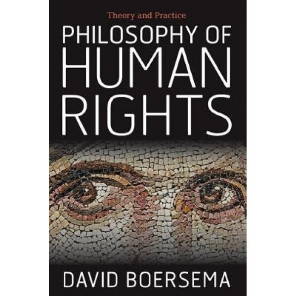 Philosophy of Human Rights: Theory and Practice, David Boersema (Author)