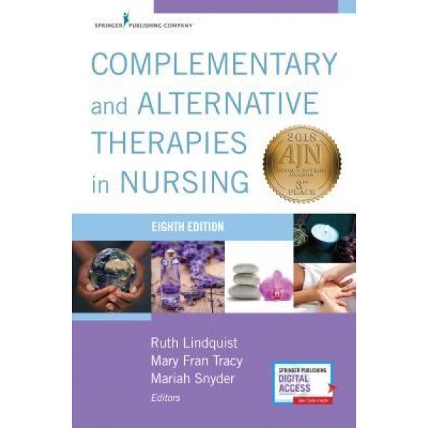 Complementary and Alternative Therapies in Nursing, Eight Edition, Ruth Lindquist (Editor)