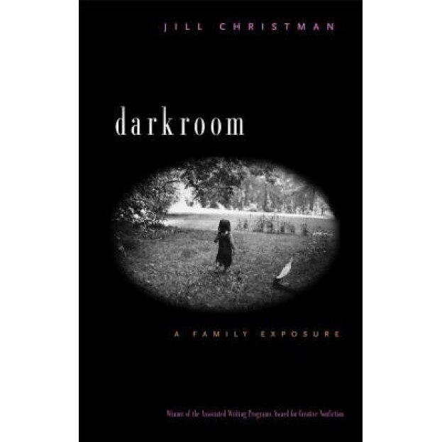 Darkroom: A Family Exposure, Jill Christman (Author)