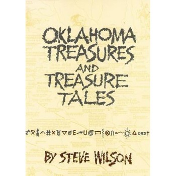 Oklahoma Treasures and Treasure Tales, Steve Wilson Oklahoma Treasures and Treasure Tales, Steve Wilson