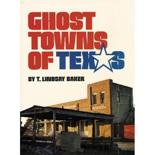 Ghost Towns of Texas, T. Lindsay Baker (Author)
