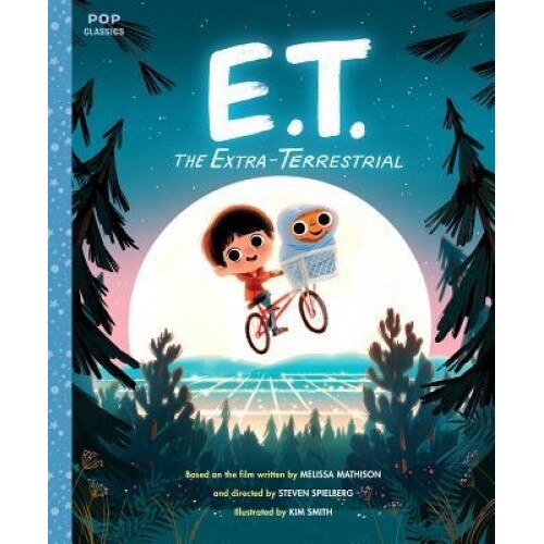E.T. the Extra-Terrestrial: The Classic Illustrated Storybook, Kim Smith (Illustrator)