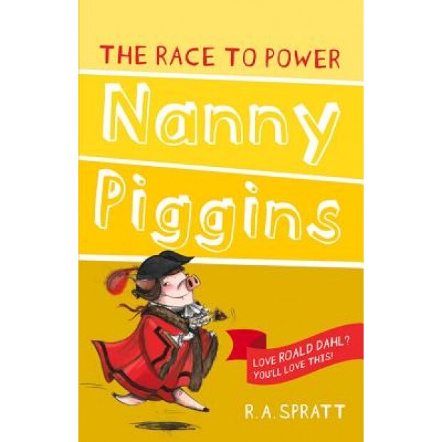 Nanny Piggins and the Race to Power, R. A. Spratt (Author)