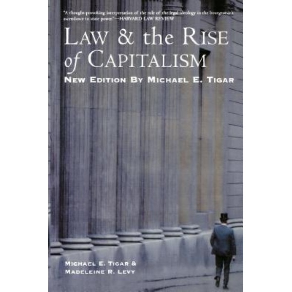 Law and the Rise of Capitalism, Michael E. Tigar (Author)