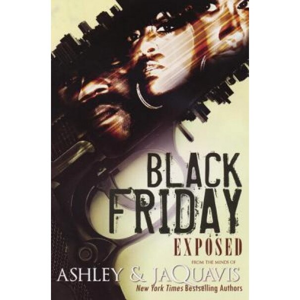 Black Friday: Exposed, Ashley & JaQuavis (Author)