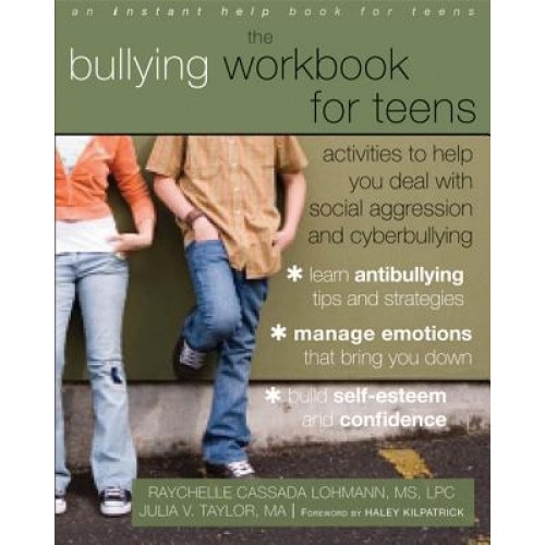 The Bullying Workbook for Teens: Activities to Help You Deal with Social Aggression and Cyberbullying, Raychelle Cassada Lohmann (Author)