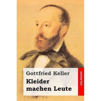Kleider Machen Leute, Gottfried Keller (Author) Kleider Machen Leute, Gottfried Keller (Author)
