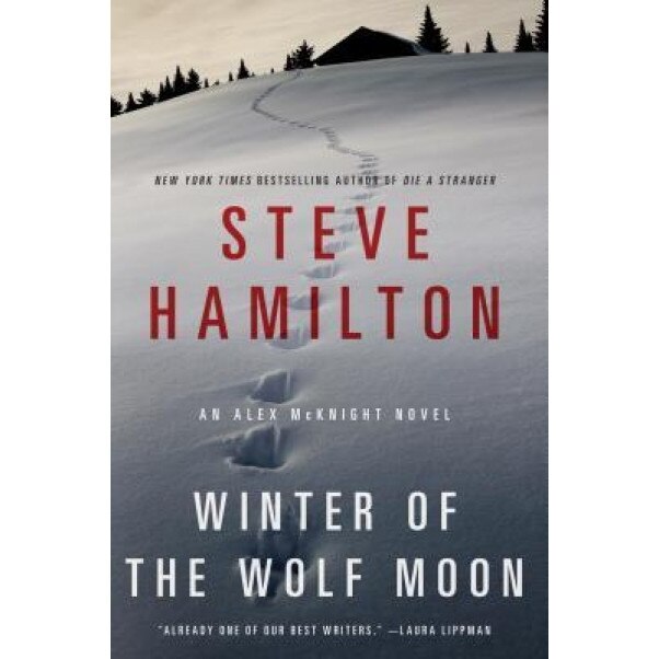 Winter of the Wolf Moon: An Alex McKnight Novel, Steve Hamilton (Author)