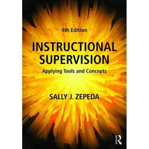 Instructional Supervision: Applying Tools and Concepts, Sally J. Zepeda (Author)