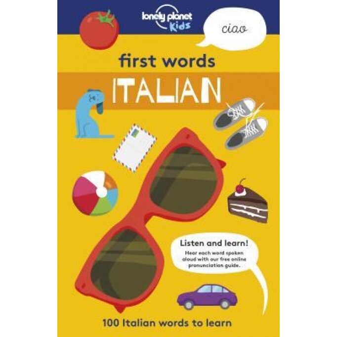 First Words - Italian: 100 Italian Words to Learn, Lonely Planet Kids (Author)