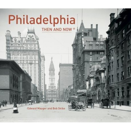 Philadelphia: Then and Now(r), Ed Mauger (Author)