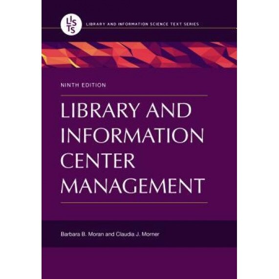 Library and Information Center Management, 9th Edition, Barbara B. Moran (Author)
