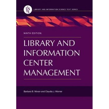Library and Information Center Management, 9th Edition, Barbara B. Moran (Author) Library and Information Center Management, 9th Edition, Barbara B. Moran (Author)