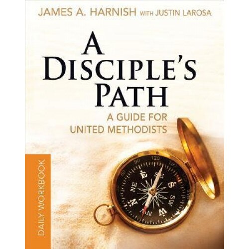 A Disciple's Path Daily Workbook: Deepening Your Relationship with Christ and the Church, James A. Harnish (Author)
