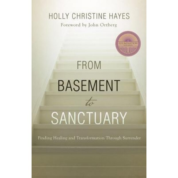 From Basement to Sanctuary: Finding God's Healing Power Through the Twelve Steps, Holly Christine Hayes (Author)