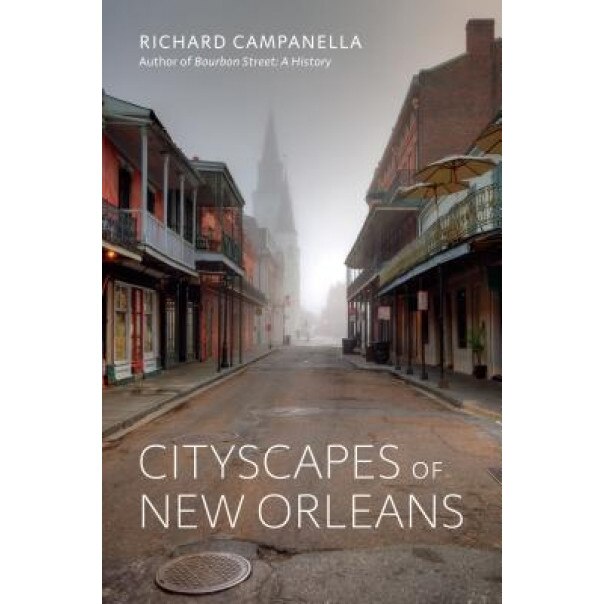 Cityscapes of New Orleans, Richard Campanella (Author)