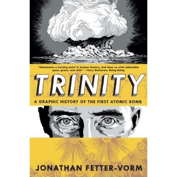 Trinity: A Graphic History of the First Atomic Bomb, Jonathan Fetter-Vorm (Author)