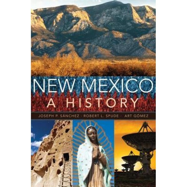 New Mexico: A History, Joseph P. Sanchez (Author)
