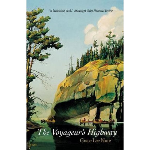 The Voyageur's Highway: Minnesota's Border Lake Land, Grace Lee Nute (Author)